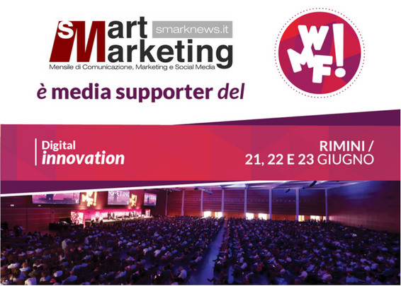 Il nostro magazine "Smart Marketing" è media supporter del Web Marketing  Festival 2018.