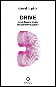 Nell'immagine la copertina del libro DRIVE. Cosa davvero guida la nostra motivazione di Daniel H.Pink - Smart Marketing