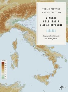 Nell'immagine la copertina del libro Viaggio nell’Italia dell’Antropocene. La geografia visionaria del nostro futuro - Smart Marketing