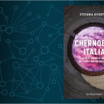 “Chernobyl Italia” di Stefania Divertito ci racconta la storia dell’esplosione del reattore n° 4 del 26 aprile 1986, una storia del passato che però è anche parte del nostro presente