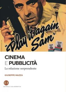 Nell'immagine la copertina del libro "Cinema e Pubblicità - La relazione sorprendente" di Giuseppe Mazza - Smart Marketing 